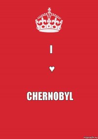 I ♥ Chernоbyl