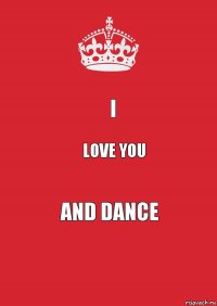 I LOVE YOu and dance