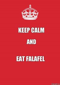 Keep calm and eat falafel