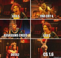 gta 5 far cry 4 assassins creed GTA 5 dota2 cs 1.6