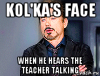 kol'ka's face when he hears the teacher talking