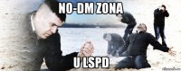 no-dm zona u lspd