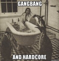 gangbang and hardcore