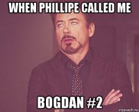 when phillipe called me bogdan #2