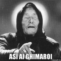 asi ai ghimaroi