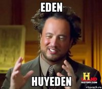 eden huyeden