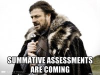  summative assessments are coming