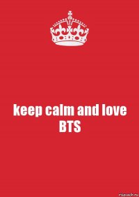 keep calm and love BTS