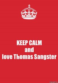 KEEP CALM
and
love Thomas Sangster