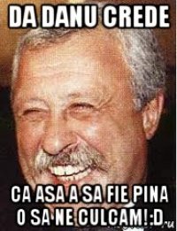 da danu crede ca asa a sa fie pina o sa ne culcam!:d