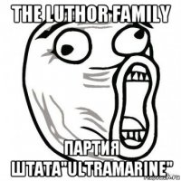 the luthor family партия штата"ultramarine"