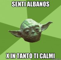 senti albanos x in tanto ti calmi