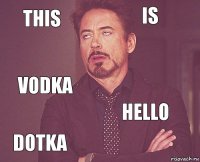 This Is Vodka Dotka Hello     