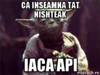 ca inseamna tat nishteak iaca api