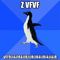 z vfvf vffrji4jir4jirjijrijr4ijri4ji4jr