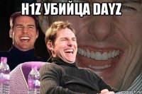 h1z убийца dayz 