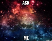 ask me