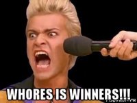  whores is winners!!!