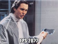  fps 20??