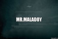 Mr.MalaDOY