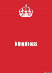 kingdrops