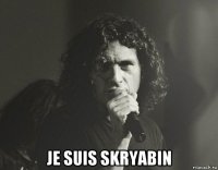  je suis skryabin
