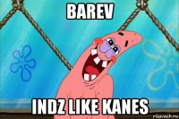 barev indz like kanes