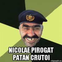  nicolae pirogat patan crutoi