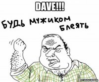 dave!!! 