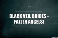 Black Veil Brides - Fallen angels!
