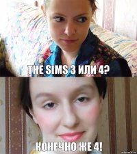 The Sims 3 или 4? Конечно же 4!