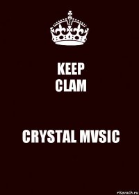 KEEP
CLAM CRYSTAL MVSIC