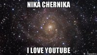 nika chernika i love youtube