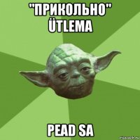 "прикольно" ütlema pead sa