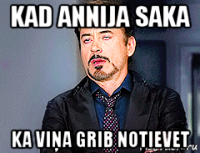 kad annija saka ka viņa grib notievet