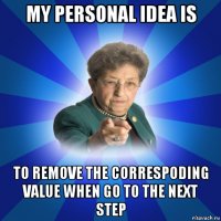 my personal idea is to remove the correspoding value when go to the next step