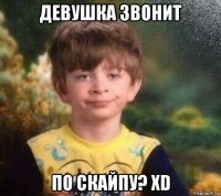 девушка звонит по скайпу? xd