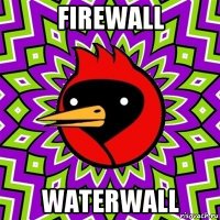 firewall waterwall