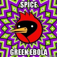 spice green ebola