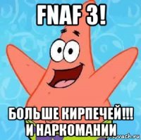 fnaf 3! больше кирпечей!!! и наркомании