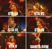 GTA SA GTA VC GTA III GTA IV GTA V SAINTS ROW