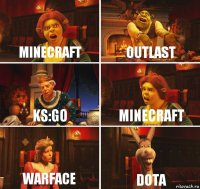 Minecraft OutLast ks:go Minecraft Warface dota