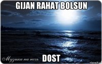 gijan rahat bolsun dost