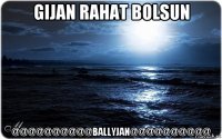 gijan rahat bolsun @@@@@@@@@@ballyjan@@@@@@@@@@