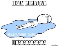 likam mimatova likaaaaaaaaaaa