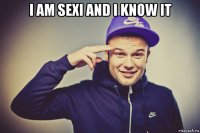 i am sexi and i know it 