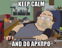 keep calm and do архпро