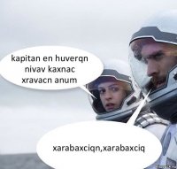 kapitan en huverqn nivav kaxnac xravacn anum xarabaxciqn,xarabaxciq