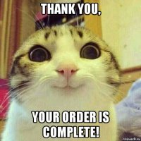 thank you, your order is complete!