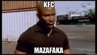 kfc mazafaka